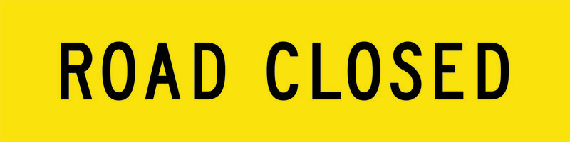 A yellow and black Road Closed Sign